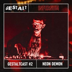 GESTALTCAST #2 - NEON DEMON [INFERNUM]