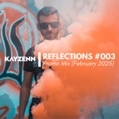 Kayzenn - Reflections 003 (February 2025 Promo Mix)