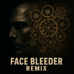 Face Bleeder (remix)