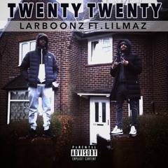 Larboonz FT Lil Maz - TWENTY TWENTY