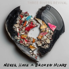 Never Have a Broken Heart