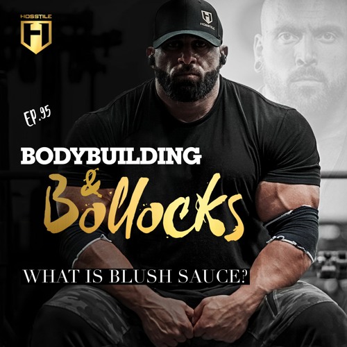 BLUSH SAUCE? | Fouad Abiad, James Hollingshead & Nathan DeAsha | Bodybuilding & Bollocks Ep.95