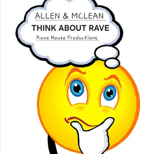 Stream THINK ABOUT RAVE (Rave House) by Nicky Allen & Daz Mclean ...