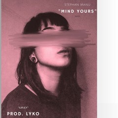 "Mind Yours" - Stephan Manu [Prod. LYKO]