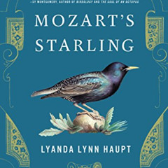 READ EBOOK 📧 Mozart's Starling by  Lyanda Lynn Haupt [PDF EBOOK EPUB KINDLE]