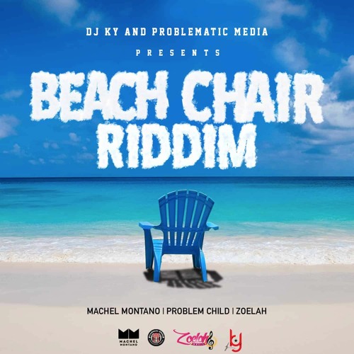Beach Chair Riddim Mix (Problem Child, Zoelah & Machel Montano)(Soca 2021)