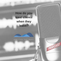 How Do You Treat Your Clients When They Leave?
