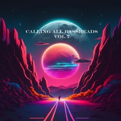 Calling All Bassheads Vol 7