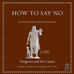 [VIEW] KINDLE 💖 How to Say No: An Ancient Guide to the Art of Cynicism (Ancient Wisd