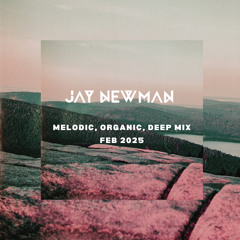 Jay Newman - Feb 2025 Melodic Deep Mix (FREE DOWNLOAD)