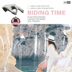 Electriciennes - Biding Time (Ladies On Mars Extended Remix) [MP Mastering]