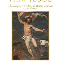 [View] PDF 📝 Fair Jesus: The Gospels According to Italian Painters 1300-1650 (Mount
