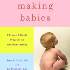 FREE EPUB 🖊️ Making Babies: A Proven 3-Month Program for Maximum Fertility by  Jill