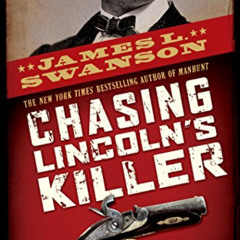 [Read] EBOOK 📄 Chasing Lincoln's Killer by  James L. Swanson [KINDLE PDF EBOOK EPUB]