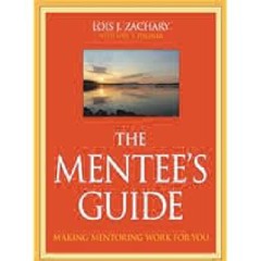 The Mentee's Guide: Making Mentoring Work for You by Lois J. J. Zachary Full Pages