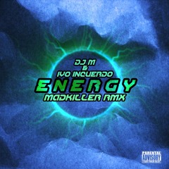 DJ M & IVO INCUERDO - ENERGY [IVO MADKILLER REMIX]