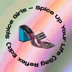 Spice Girls - Spice Up Your Life (Gag Reflex Edit)
