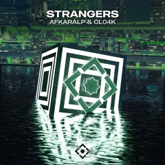 AfkaraLP & Cl04k - Strangers [Radio Edit]