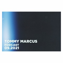 Tommy Marcus - Podcast September 2021