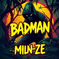 BADMAN - MILN-ZE [FREE DL]
