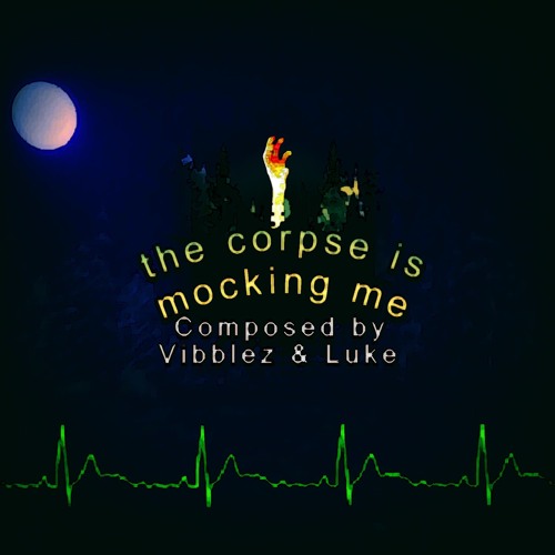 The Corpse Is Mocking Me V1 - With Vocals