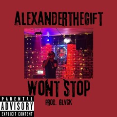 AlexanderTheGift - Wont Stop Prod. By GLVCK