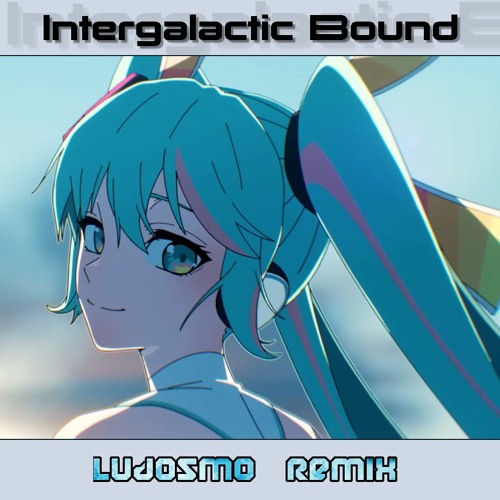 Intergalactic Bound (ludosmo remix)