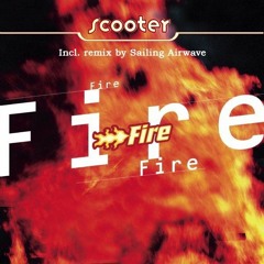 Scooter - Fire (Sailing Airwave Remix)