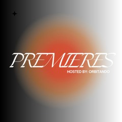 PREMIERES | Hosted by Orbitando