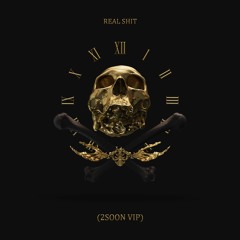 2SOON - Real Shit (VIP)