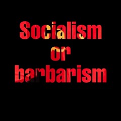 Socialism Or Barbarism