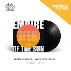 FREE DOWNLOAD: Empire Of The Sun ─ We Are The People (MAZZO Remix) [CMVF174]