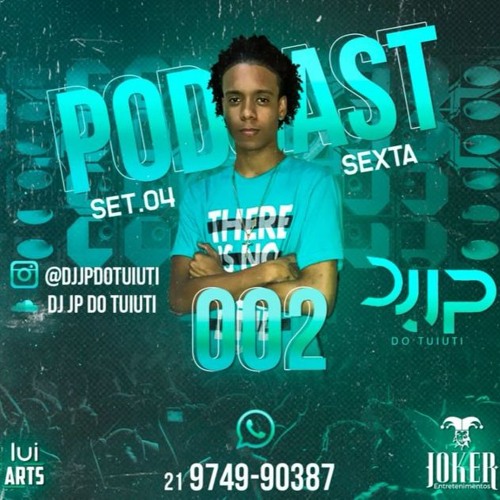 PODCAST 002 - DJ JP DO TUIUTI OK