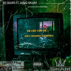 Joey Jogging ft King​ Skam - 80 bars