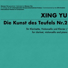 XING YU - Die Kunst des Teufels Nr. 2, für Klarinette, Violoncello und Klavier(2025)