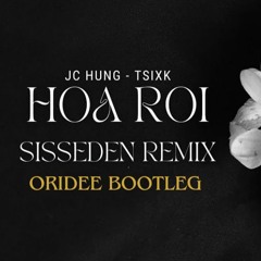 Hoa Rơi - JC Hưng x TSIKK - SissEden Remix - OriDee Bootleg 2024