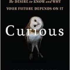 [View] EPUB ☑️ Curious: The Desire to Know and Why Your Future Depends on It by Ian L