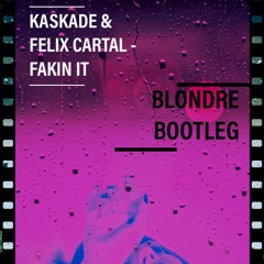 Kaskade & Felix Cartal - Fakin It (Blondre Bootleg)
