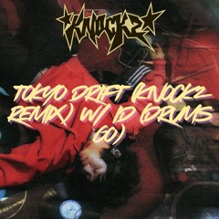 Tokyo Drift (Knock2 Remix) w/ ID (Drums Go)