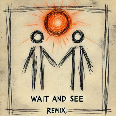 Wait and See Remix (Iration)