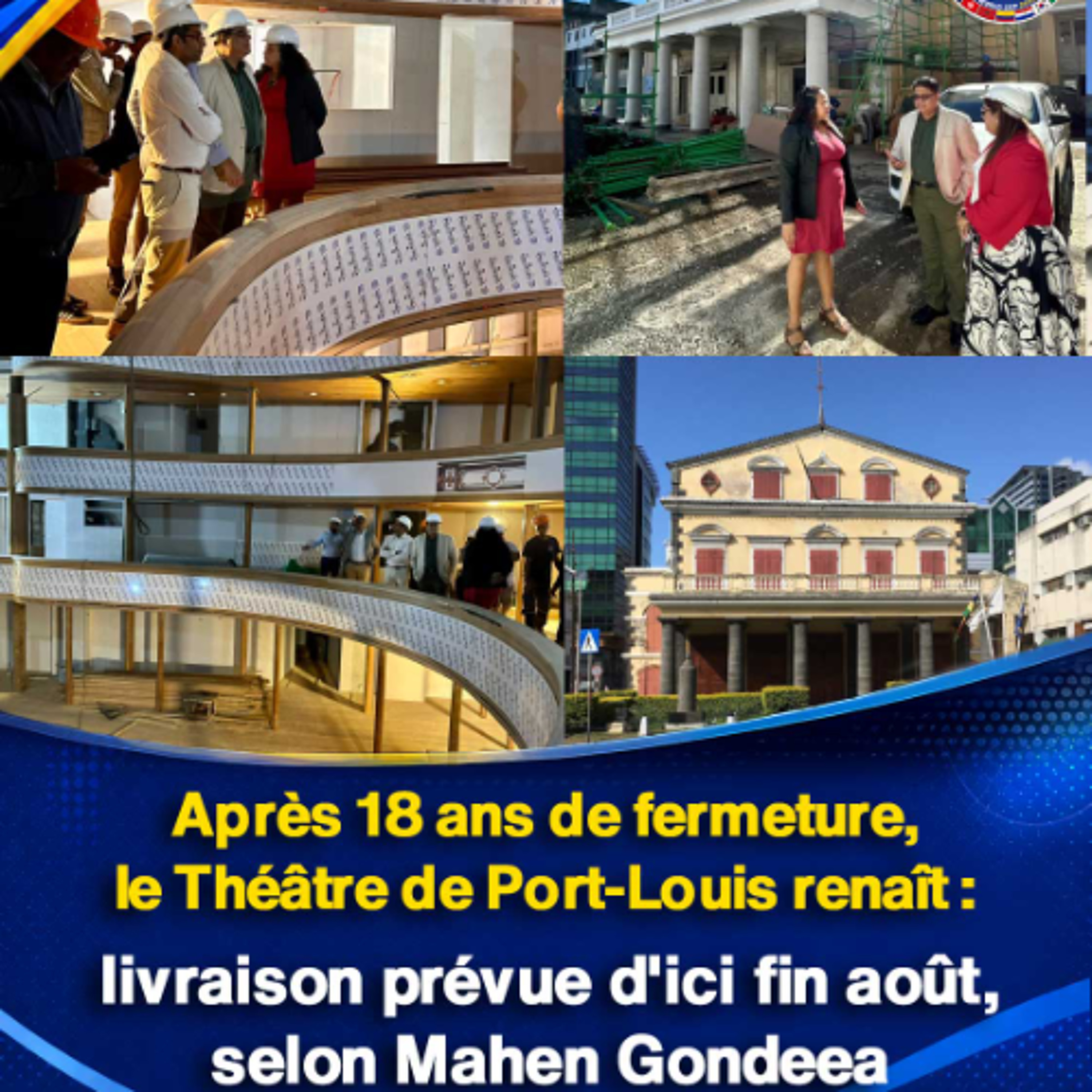 Après 18 ans de fermeture, le Théâtre de Port-Louis renaît : livraison prévue d'ici fin août, selon Mahen Gondeea