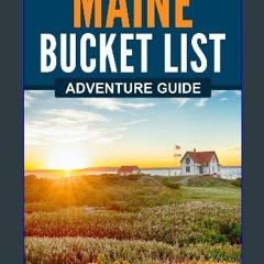 Read Ebook 🌟 Maine Bucket List Adventure Guide: Explore 100 Offbeat Destinations You Must Visit! e
