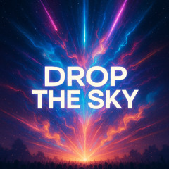 Drop the Sky