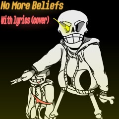 No More Beliefs (With Lyrics - Cover) | Undertale: Help From The Void