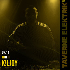 K!LJOY @ Taverne Elektrik x Apoleptik