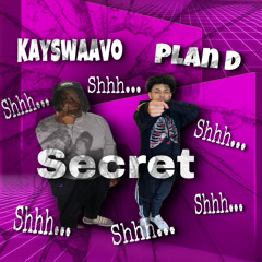 Plan D X KaySwaavo - Secret