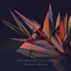 Jon Hopkins - Collider (Midele Remix)