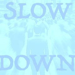 episode 333 : Slow Down