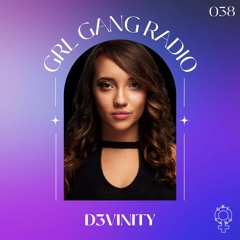 GRL GANG RADIO 038: D3VINITY