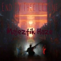 eNd Ov Thee LEyEne-beat made by Majeztik Haze